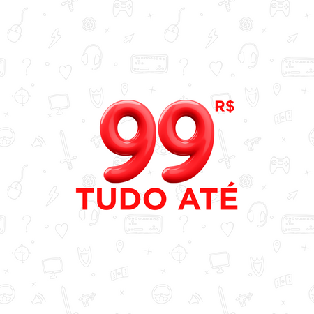 Tudo até R$99